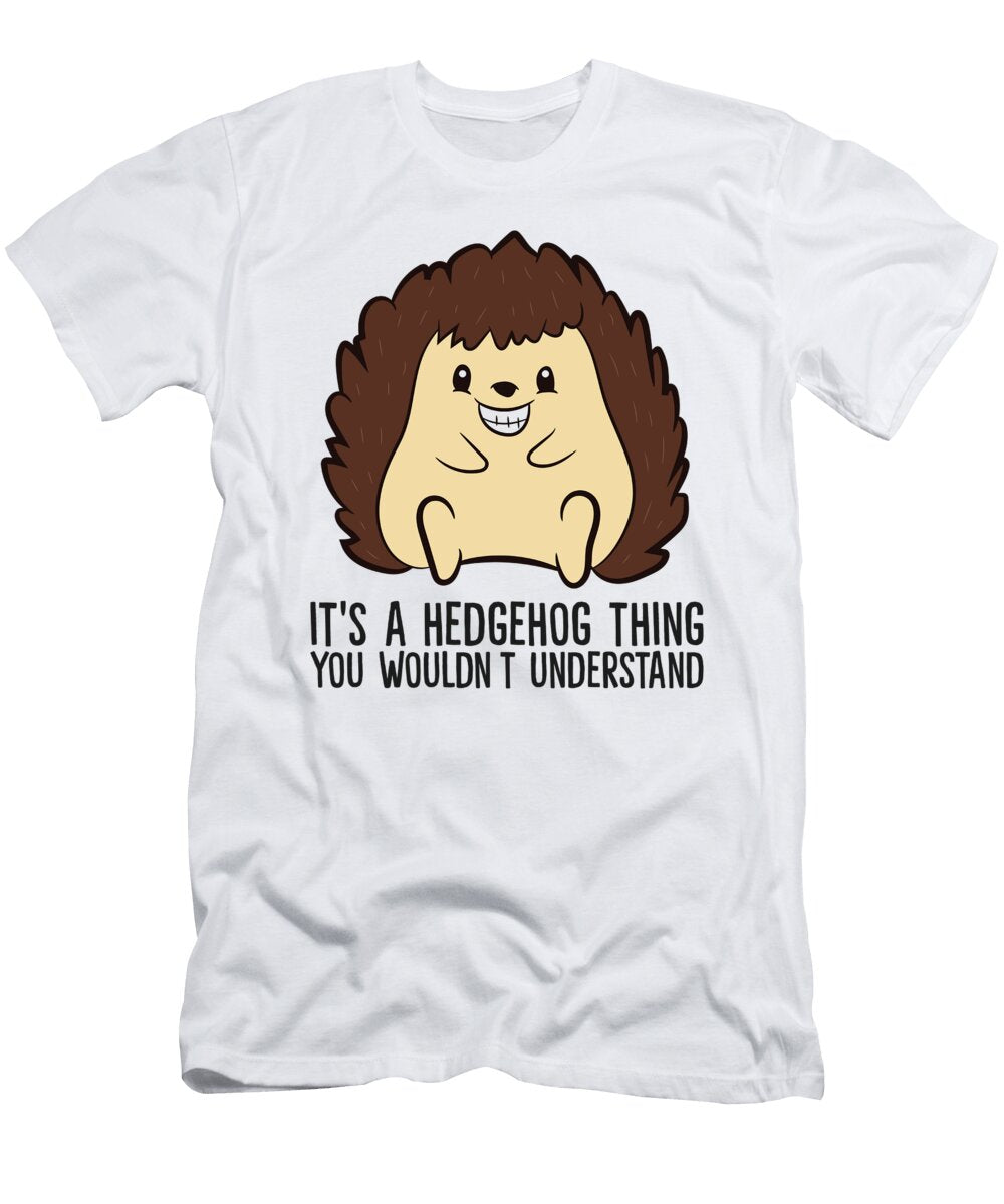 2 Its a Hedgehog Thing You Wouldnt Understand Eq Designs T-Shirt
