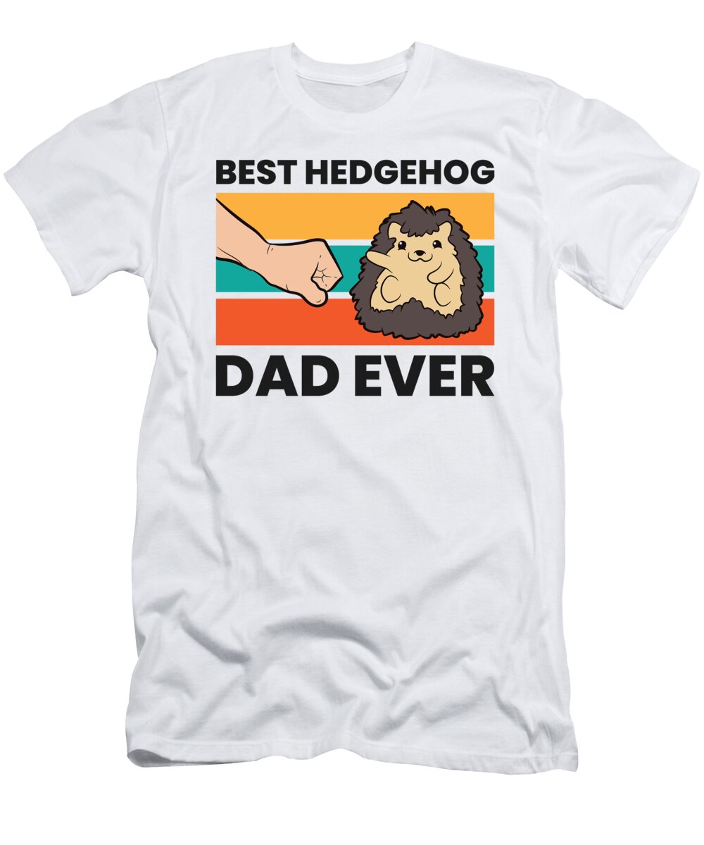 Hedgehog Owner Best Hedgehog Dad Ever Eq Designs T-Shirt
