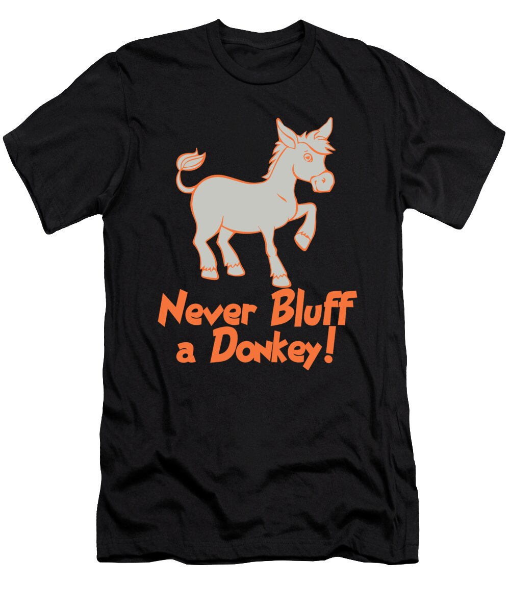 Never Bluff a Donkey Jacob Zelazny T-Shirt